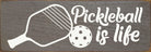 Pickleball Is Life Wood Sign - Dink & Volley Pickleball