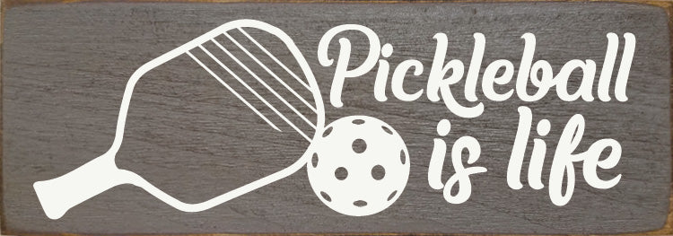 Pickleball Is Life Wood Sign - Dink & Volley Pickleball