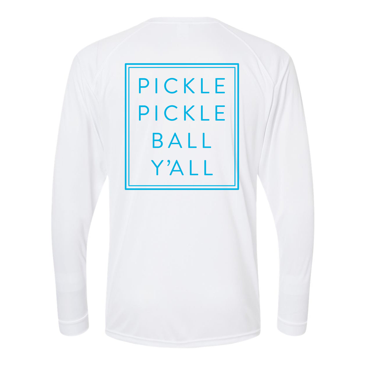 Pickle Pickle Ball Y'all UPF 50+ Long Sleeve Tee - Dink & Volley Pickleball