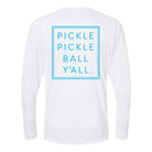 Pickle Pickle Ball Y'all UPF 50+ Long Sleeve Tee - Dink & Volley Pickleball