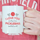 I Love You More Than Pickleball Mug - Dink & Volley Pickleball