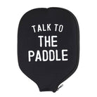 Pickleball Paddle Cover - Talk to the Paddle - Dink & Volley Pickleball