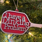 I have a Dinking Problem Wooden Ornament - Dink & Volley Pickleball